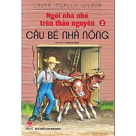 Ngôi nhà nhỏ trên thảo nguyên - Tập 2 - Cậu bé nhà nông - NXB Kim Đồng