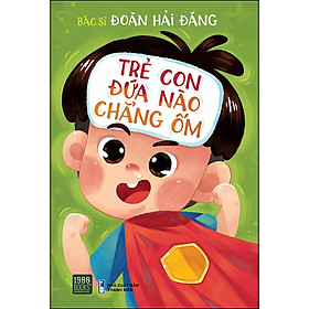 Trẻ Con Đứa Nào Chẳng Ốm