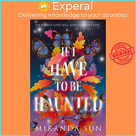 Sách - If I Have To Be Haunted by Miranda Sun (UK edition, hardcover)