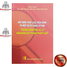 Hình ảnh Sách - Quy định pháp luật hiện hành và một số kỹ năng cơ bản trong kiểm tra xử lý văn bản quy phạm pháp luật