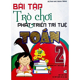 Sách - Bài Tập Trò Chơi Phát Triển Trí Tuệ Toán Lớp 2 ( Biên Soạn Theo Chương Trình Giáo Dục Phổ Thông Mới)