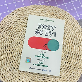 Just Do It: Đừng Nói Hãy Hành Động, Đừng Hứa Hãy Chứng Minh - Bản Quyền