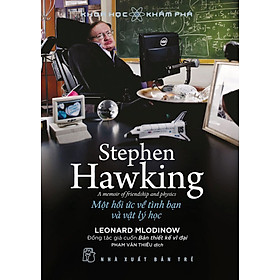 KHKP. Stephen Hawking - Một hồi ức về tình bạn & vật lý học