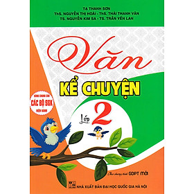 Sách VĂN KỂ CHUYỆN LỚP 2 (THEO CHƯƠNG TRÌNH GDPT MỚI - DÙNG CHUNG CHO CÁC BỘ SGK HIỆN HÀNH)
