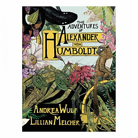 The Adventures Of Alexander Von Humboldt