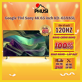 Google Tivi Sony 4K 65 inch KD-65X85L - Model 2023