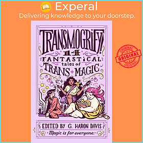 Sách - Transmogrify!: 14 Fantastical Tales of Trans Magic by g. haron davis (hardcover)