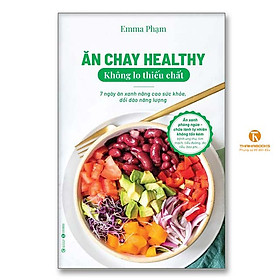 Ăn chay healthy không lo thiếu chất – 7 ngày ăn xanh nâng cao sức khoẻ, dồi dào năng lượng - Thái Hà Books