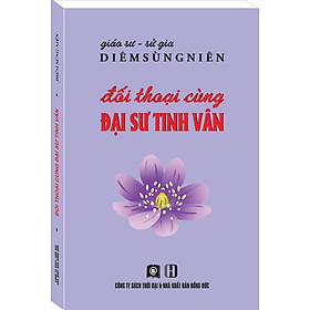 ĐỐI THOẠI CÙNG ĐẠI SƯ TINH VÂN