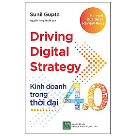 Hình ảnh Driving Digital Strategy - Kinh doanh trong thời đại 4.0 (tái bản 2022) - Sunil Gupta