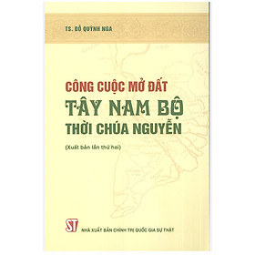 Công cuộc mở đất Tây Nam Bộ thời Chúa Nguyễn (Xuất bản lần thứ hai)