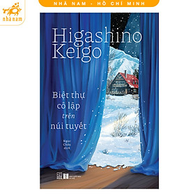 Biệt thự cô lập trên núi tuyết (Higashino Keigo) (Nhã Nam HCM) - Keigo Higashino