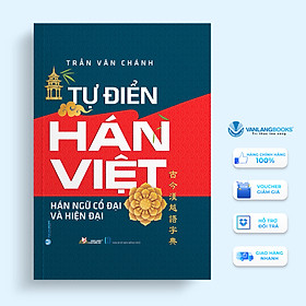 Tự Điển Hán Việt Hán Ngữ Cổ Đại Và Hiện Đại (Tái Bản)