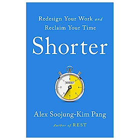 Shorter Redesign Your Work And Reclaim Your Time
