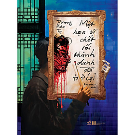 Sách Một họa sĩ chết rồi thành danh đã trở lại