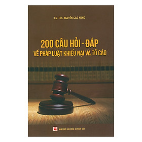 [Download Sách] 200 Câu Hỏi - Đáp Về Pháp Luật Khiếu Nại Tố Cáo