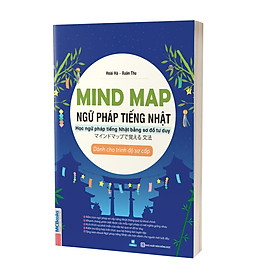 Mindmap Ngữ pháp tiếng Nhật - Học ngữ pháp tiếng Nhật bằng sơ đồ tư duy - Dành cho trình độ sơ cấp