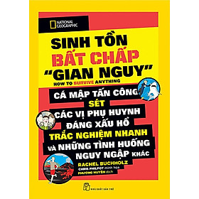 Sách National Geographic - Sinh Tồn Bất Chấp "Gian Nguy"