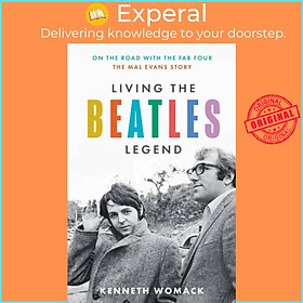 Sách - Living the Beatles Legend - On the Road with the FAB Four - the Mal Eva by Kenneth Womack (UK edition, hardcover)