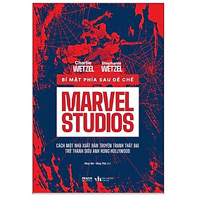 Bí Mật Phía Sau Đế Chế Marvel Studios (Tặng Kèm Bookmark)