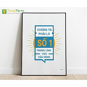 Tranh Treo Tường Chúng Ta Phải Là Số 1 Trong Lĩnh Vực Của Mình