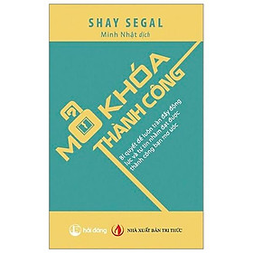 Sách Mở Khóa Thành Công - Bí Quyết Để Luôn Tràn Đầy Động Lực Và Tự Tin Nhằm Đạt Được Thành Công Bạn Mơ Ước