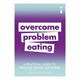 A Practical Guide to Treating Eating Disorders: Overcome Disordered Eating