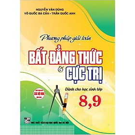 Sách - Phương Pháp Giải Toán Bất Đẳng Thức Và Cực Trị Dành Cho Học Sinh Lớp 8 - 9