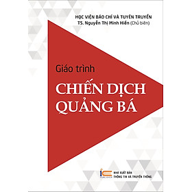 (Giáo trình) Chiến dịch quảng bá – TS Nguyến Thị Minh Hiền – (Học Viện Báo Chí Và Tuyên Truyền) – (bìa mềm)
