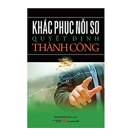 Khắc Phục Nỗi Sợ Quyết Định Thành Công