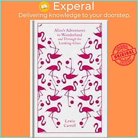 Sách - Alice\'s Adventures in Wonderland : AND Through the Looking Glass by Lewis Carroll (UK edition, hardcover)