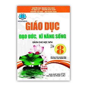 Sách - Giáo Dục Đạo Đức, Kĩ Năng Sống Dành Cho Học Sinh Lớp 8 (Biên Soạn Theo Chương Trình GDPT Mới)