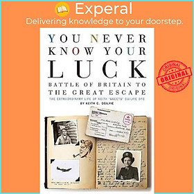 Sách - You Never Know Your Luck - Battle of Britain to the Great Escape: the by Keith C. Ogilvie (UK edition, hardcover)