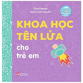 Bộ Sách Vỡ Lòng Về Khoa Học - Khoa Học Tên Lửa Cho Trẻ Em