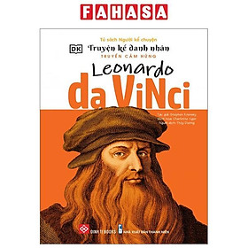 Truyện Kể Danh Nhân Truyền Cảm Hứng - Leonardo Da Vinci
