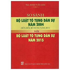 So Sánh Bộ Luật Tố Tụng Dân Sự Năm 2004 (Sửa Đổi, Bổ Sung Năm 2011) Với Bộ Luật Tố Tụng Dân Sự Năm 2015