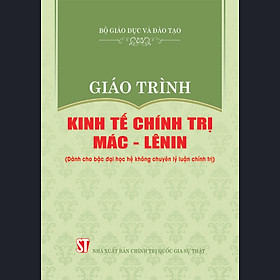 Giáo Trình Kinh Tế Chính Trị Mác – Lê Nin (Dành cho bậc đại học hệ không chuyên lý luận chính trị)