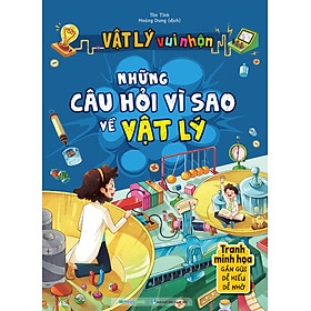 Vật Lý Vui Nhộn - Những Câu Hỏi Vì Sao Về Vật Lý (MEGA)