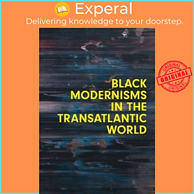 Sách - Black Modernisms in the Transatlantic World by Steven Nelson (UK edition, paperback)