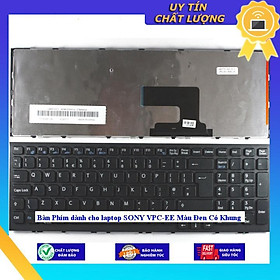 Bàn Phím dùng cho laptop SONY VPC-EE Màu Đen Có Khung - Hàng Nhập Khẩu New Seal