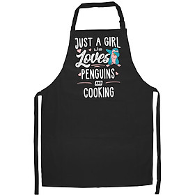 Tạp Dề Làm Bếp In Hình Just A Girl Who Loves Penguins And Cooking Gift Women- Hàng Cao Cấp