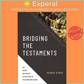 Sách - Bridging the Testaments - The History and Theology of God's People in the by George Athas (UK edition, hardcover)
