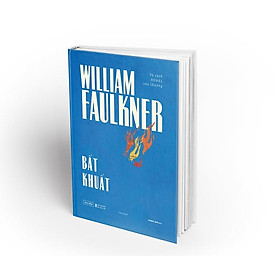 BẤT KHUẤT – William Faulkner – Phạm Văn dịch - Tao Đàn - NXB Hội Nhà văn