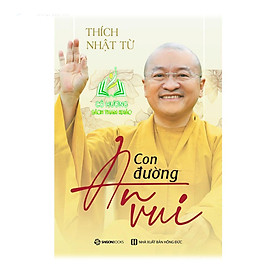 Sách – Con đường an vui – Tác giả Thích Nhật Từ (SGB)