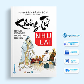 Khổng Tử Như Lai - Trí Tuệ Khổng Tử Trong Thời Hiện Đại