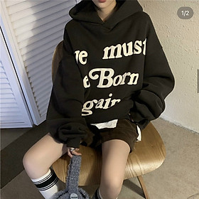 Áo hoodie in chữ ye must be born again kanye cho nam và nữ, áo hoodie nỉ in chữ ye must born form rộng unisex nam nữ, áo hoodie in chữ ye must be born again kanye cho nam và nữ