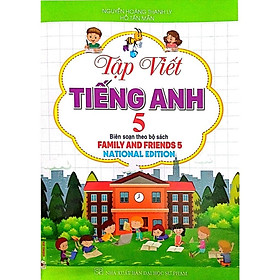 Tập Viết Tiếng Anh 5 (Biên Soạn Theo Bộ Sách Family And Friends 5 - National Edition) - HA - Hồng Ân