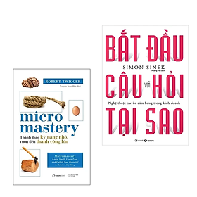 Combo 2Q Sách Kĩ Năng : Micromastery - Thành Thạo Kỹ Năng Nhỏ, Vươn Đến Thành Công Lớn + Bắt Đầu Với Câu Hỏi Tại Sao - Nghệ Thuật Truyền Cảm Hứng Trong Kinh Doanh (Tái Bản)