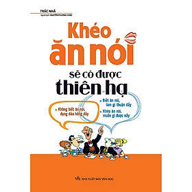 Hình ảnh Sách: Khéo Ăn Nói Sẽ Có Được Thiên Hạ