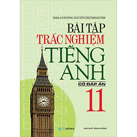 Bài Tập Trắc Nghiệm Tiếng Anh Lớp 11 - Có Đáp Án